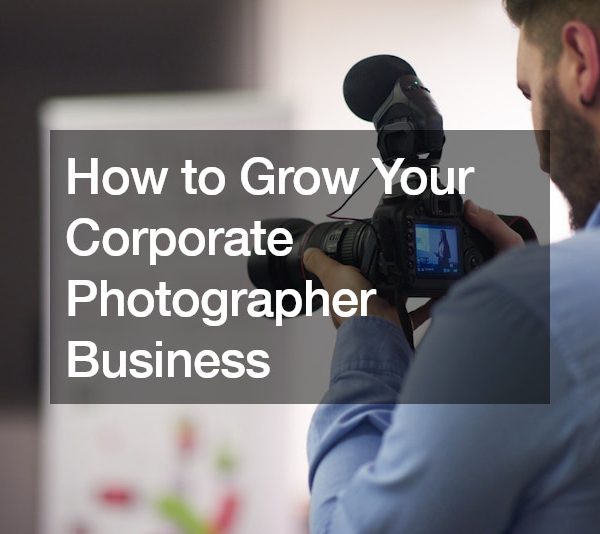 How to Grow Your Corporate Photographer Business