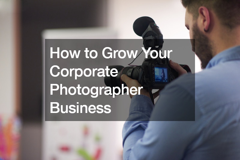 How to Grow Your Corporate Photographer Business