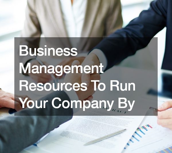 Business Management Resources To Run Your Company By