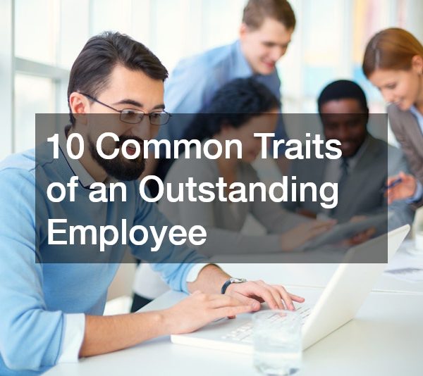 10 Common Traits of an Outstanding Employee