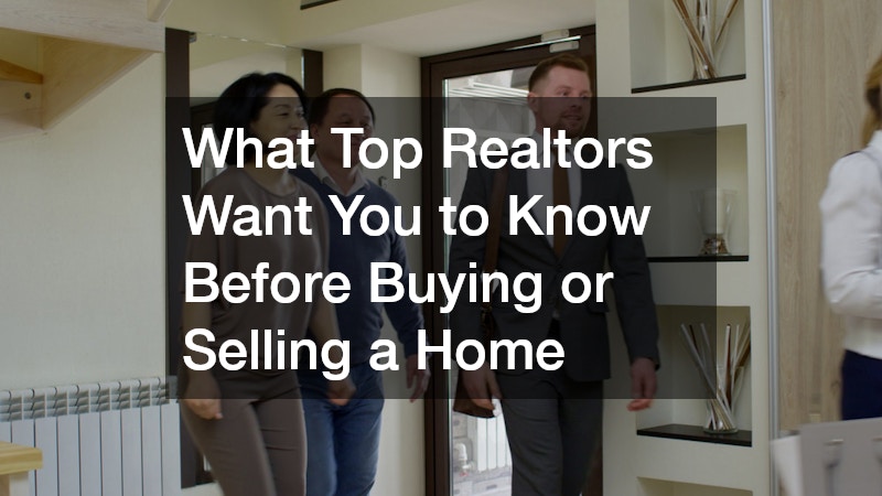 What Top Realtors Want You to Know Before Buying or Selling a Home