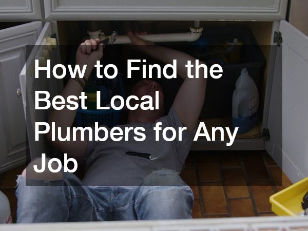 How to Find the Best Local Plumbers for Any Job