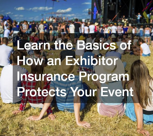 Learn the Basics of How an Exhibitor Insurance Program Protects Your Event