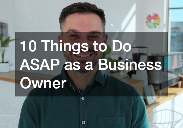 10 Things to Do ASAP as a Business Owner